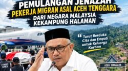Peduli Sesama, Yahdihasan Ramud Dampingi Pemulangan Jenazah Pekerja Migran Asal Aceh Tenggara Dari Malaysia
